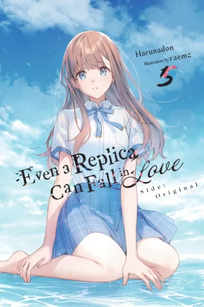 Cover of Even a Replica Can Fall in Love, Vol. 5