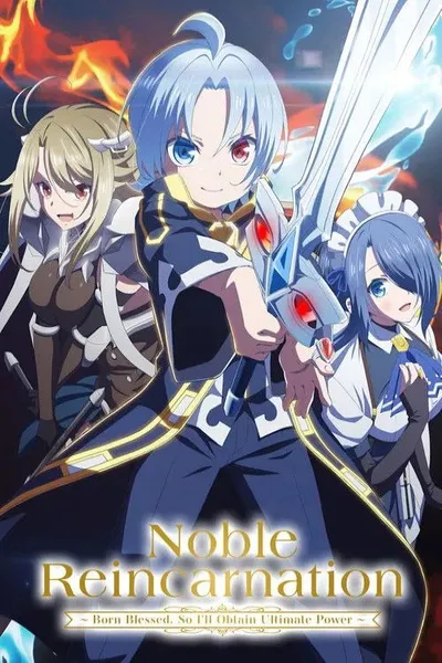 Noble Reincarnation: Born Blessed, So I'll Obtain Ultimate Power Season 1 anime poster