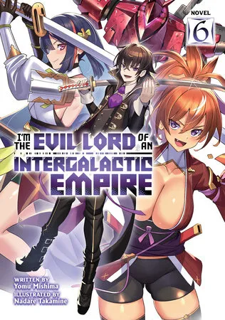 Cover of I'm the Evil Lord of an Intergalactic Empire!, Vol. 6