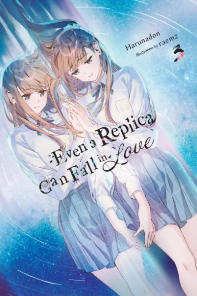Cover of Even a Replica Can Fall in Love, Vol. 3