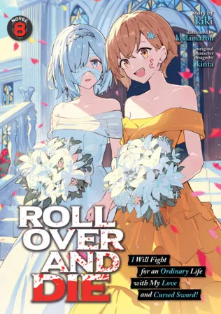Cover of Roll Over and Die: I Will Fight for an Ordinary Life with My Love and Cursed Sword!, Vol. 8