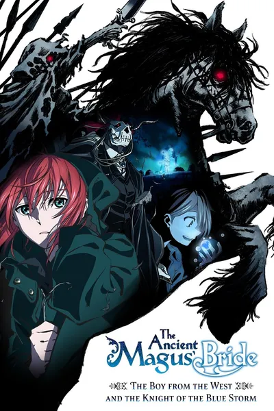 The Ancient Magus' Bride The Ancient Magus' Bride: The Boy from the West and the Knight of the Blue Storm anime poster