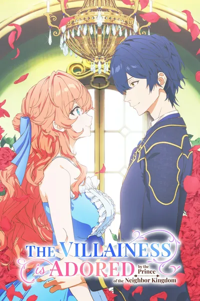 The Villainess Is Adored by the Prince of the Neighbor Kingdom anime poster