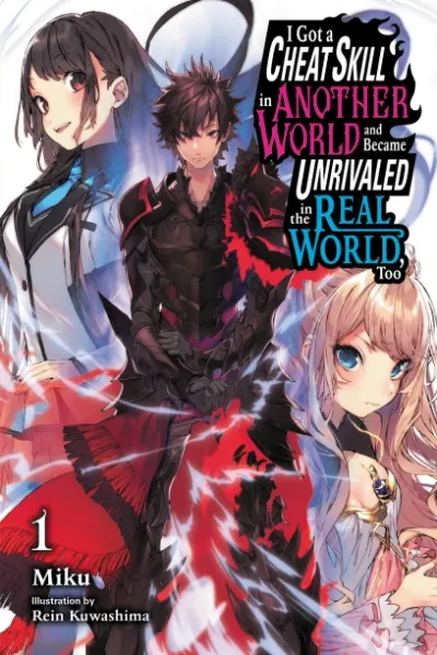Cover of I Got a Cheat Skill in Another World and Became Unrivaled in the Real World, Too, Vol. 1
