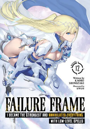Cover of Failure Frame: I Became the Strongest and Annihilated Everything With Low-Level Spells, Vol. 12