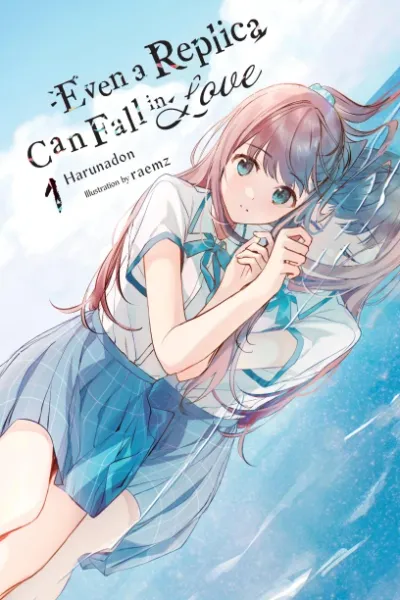 Cover of Even a Replica Can Fall in Love, Vol. 1