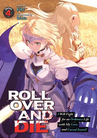 Cover of Roll Over and Die: I Will Fight for an Ordinary Life with My Love and Cursed Sword! (Light Novel), Vol. 4