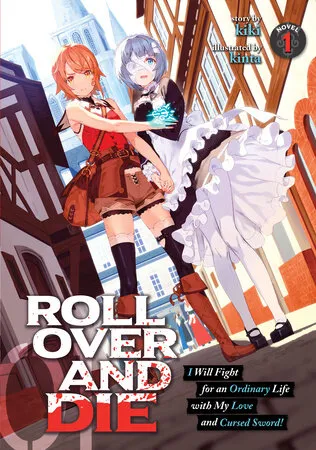 Cover of Roll Over and Die: I Will Fight for an Ordinary Life with My Love and Cursed Sword! (Light Novel), Vol. 1