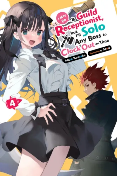 Cover of I May Be a Guild Receptionist, but I'll Solo Any Boss to Clock Out on Time, Vol. 4