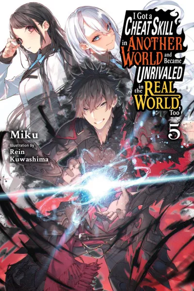 Cover of I Got a Cheat Skill in Another World and Became Unrivaled in the Real World, Too, Vol. 5 (English edition)