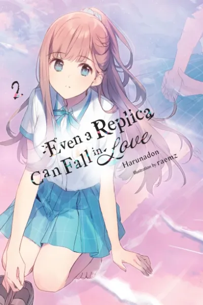 Cover of Even a Replica Can Fall in Love, Vol. 2