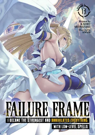 Cover of Failure Frame: I Became the Strongest and Annihilated Everything With Low-Level Spells, Vol. 13