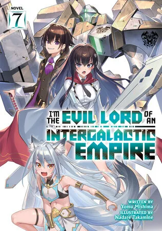 Cover of I'm the Evil Lord of an Intergalactic Empire!, Vol. 7