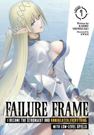 Cover of Failure Frame: I Became the Strongest and Annihilated Everything With Low-Level Spells, Vol. 7