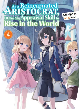 Cover of As a Reincarnated Aristocrat, I'll Use My Appraisal Skill to Rise in the World, Vol. 4 (English edition)