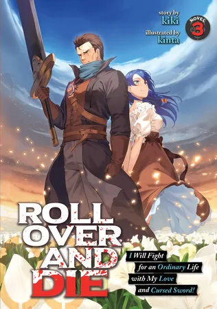 Cover of ROLL OVER AND DIE: I Will Fight for an Ordinary Life with My Love and Cursed Sword!, Vol. 3